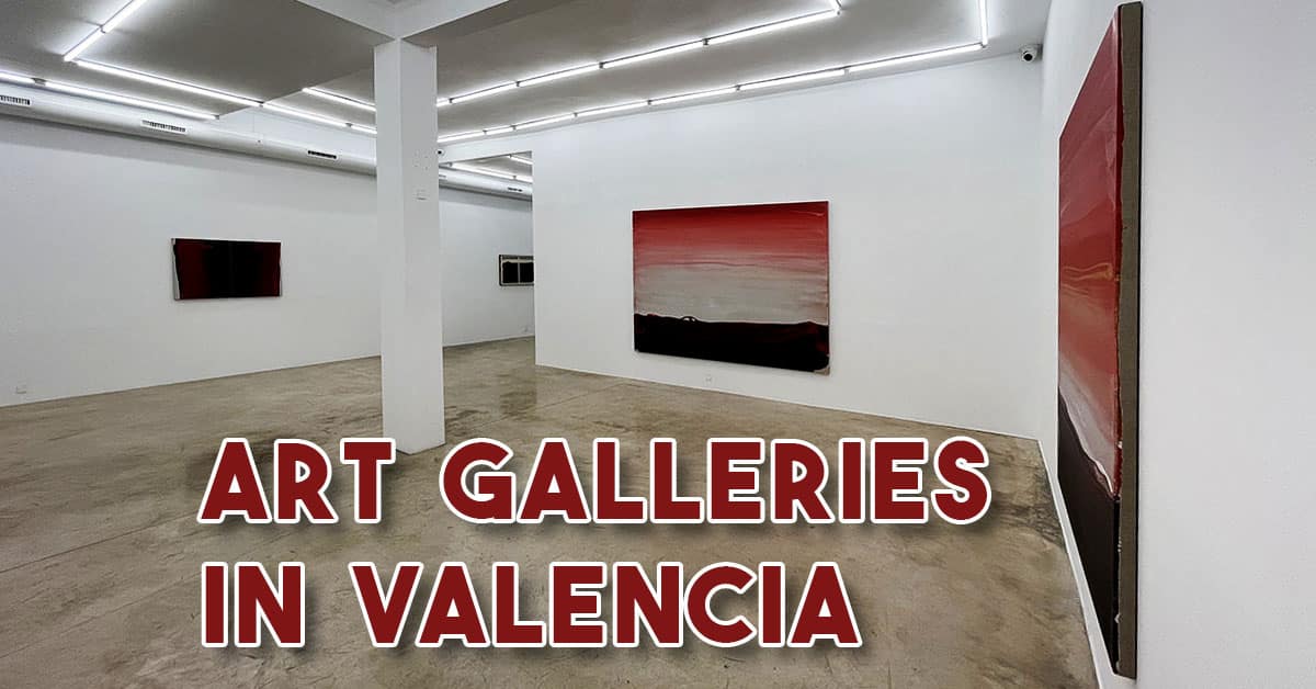 My personal journey through 14 Art Galleries in Valencia